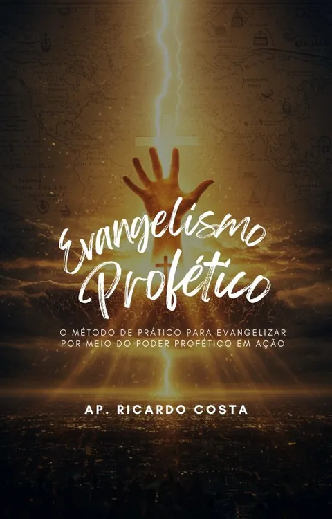Capa do e-book Evangelismo Profético : O Método Prático Para Evangelizar Por Meio do Poder Profético em Ação